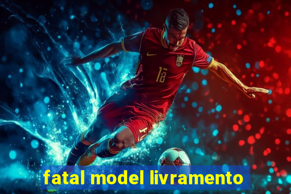 fatal model livramento